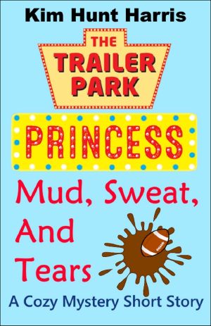 [The Trailer Park Princess] 01] • Mud, Sweat, and Tears